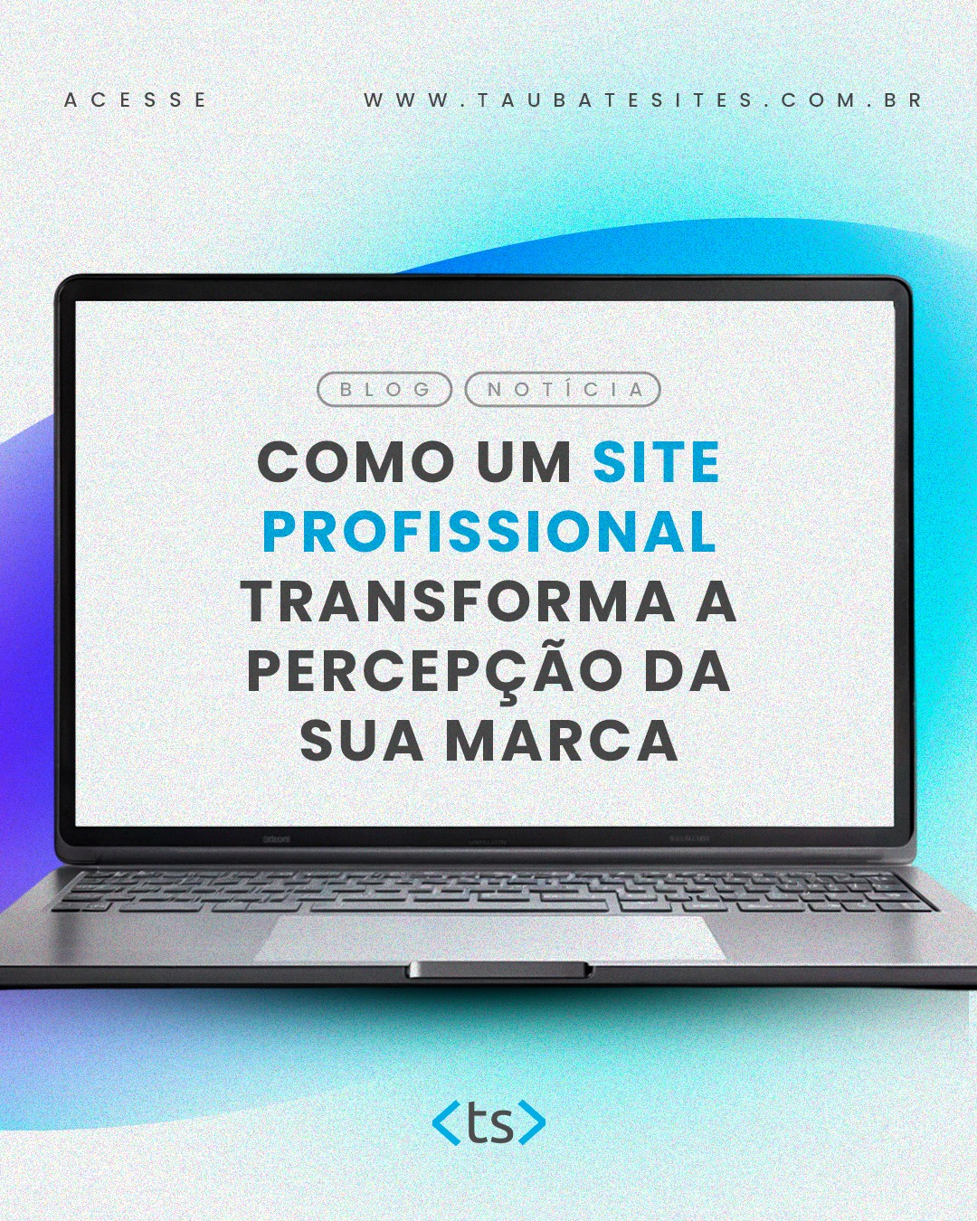 Como um site profissional transforma a percepção da sua marca